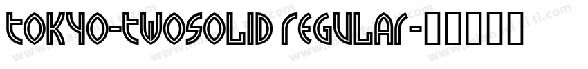 Tokyo-TwoSolid Regular字体转换